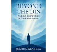 Beyond the Din: Finding God's Voice in Your Inner Quiet (Prayer and Healing)