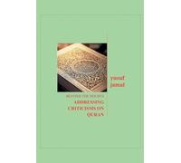 Beyond the Doubts-Addressing Criticisms on Quran