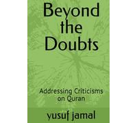 Beyond the Doubts: Addressing Criticisms on Quran