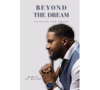 Beyond The Dream Fulfilling Your Purpose