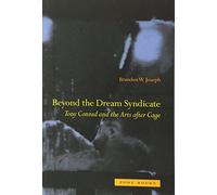 Beyond the Dream Syndicate: Tony Conrad and the Arts after Cage