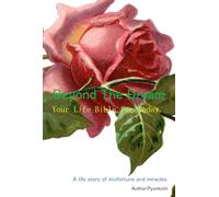 Beyond The Dream: Your life bible for Today