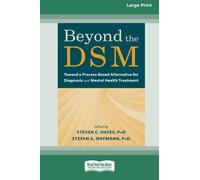 Beyond the DSM : Toward a Process-Based Alternative for Diagnosis and Mental Health Treatment [16pt Large Print Edition]