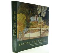 Beyond the Easel - Decorative Painting by Bonnard, Vuillard, Denis & Roussel 1890-1930: Decorative Painting by Bonnard, Vuillard, Denis, and Roussel, 1890-1930