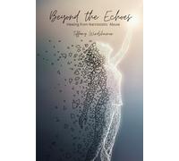 Beyond the Echoes: Healing from Narcissistic Abuse