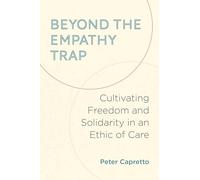 Beyond the Empathy Trap: Cultivating Freedom and Solidarity in an Ethic of Care