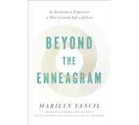 Beyond the Enneagram: An Invitation to Experience a More Centered Life with God