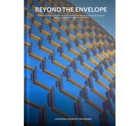 Beyond the Envelope: Twenty-one Pioneering Architectural Projects from the Early Twenty-first Century Twenty-one Interviews with Their Architects