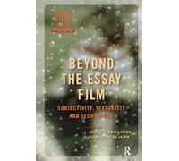 Beyond the Essay Film: Subjectivity, Textuality and Technology (Film Culture in Transition)