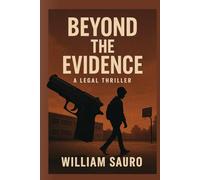Beyond The Evidence: A Legal Thriller