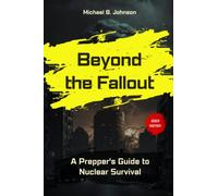 Beyond The Fallout: A Prepper's Guide to Nuclear Survival