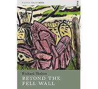 Beyond the Fell Wall: (Little Toller Monographs)