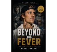 BEYOND THE FEVER: The Justin Bieber Story