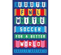 Beyond the Final Whistle: Soccer for a Better World