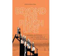 Beyond the Finish Line: Images, Evidence, and the History of the Photo-Finish