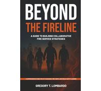 Beyond The Fireline: A Guide to Building Collaborative Fire Service Strategies