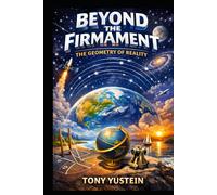 Beyond the Firmament: The Geometry of Reality