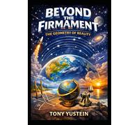 Beyond the Firmament: The Geometry of Reality