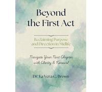 Beyond the First Act: Reclaiming Purpose and Direction in Midlife