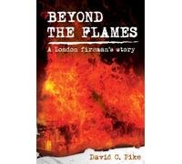 Beyond the Flames by David C. Pike (31-Oct-2013) Paperback