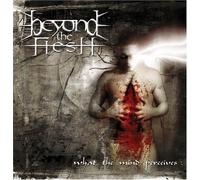 Beyond the Flesh - What the Mind Perceives