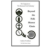 Beyond the Folk Horror Chain: Ritual Ecology, Trauma Topographies and the Procedural Uncanny (The Circle and Chain)