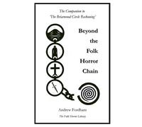 Beyond the Folk Horror Chain: Ritual Ecology, Trauma Topographies and the Procedural Uncanny (The Circle and Chain)