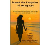 Beyond the Footprints of Menopause: Redefining Confidence, Self-love, And The Best Version of You