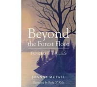 Beyond the Forest Floor: Forest tales