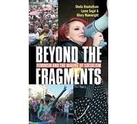 Beyond the Fragments: Feminism and the Making of Socialism