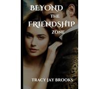 BEYOND THE FRIENDSHIP ZONE