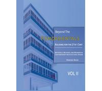 Beyond the Fundamentals: Building for the 21st Century: Materials, Methods, and Meaning in Contemporary Architectural Design - VOL II (Building for the 21st Century: An Advanced Architectural Series)
