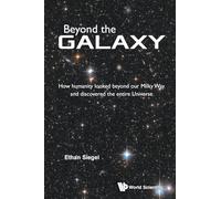 Beyond The Galaxy: How Humanity Looked Beyond Our Milky Way And Discovered The Entire Universe