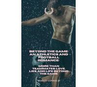 Beyond The Game: An Athletics and Football Romance: More Than Teammates: Love, Lies, and Life Beyond The Game