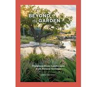 Beyond the Garden: Designing Home Landscapes with Natural Systems