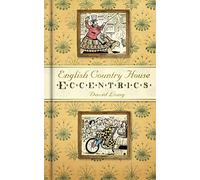 Beyond the Gatehouse: The Eccentric Lives of England’s Aristocracy