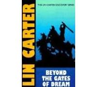 Beyond the Gates of Dream (Lin Carter Discovery)
