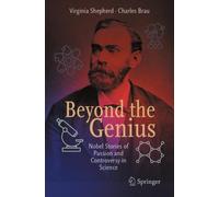 Beyond the Genius : Nobel Stories of Passion and Controversy in Science