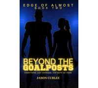 Beyond The Goalposts Book 2 - Edge of Almost (Beyond The Goalposts Universe)