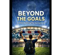 Beyond the Goals: A 2026 World Cup Fan Survival Guide: Travel Tips, Match-Day Strategies & Insider Advice for the Ultimate Fan Experience