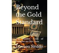 Beyond the Gold Standard: The Hidden Costs of Inflation on Our Lives