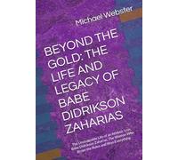 BEYOND THE GOLD: THE LIFE AND LEGACY OF BABE DIDRIKSON ZAHARIAS: The Unstoppable Life of an Athletic Icon, Babe Didrikson Zaharias, The Woman Who Broke the Rules and Won Everything