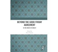 Beyond the Good Friday Agreement: In the Midst of Brexit