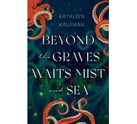 Beyond the Graves Waits Mist and Sea