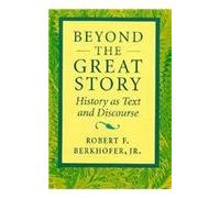Beyond the Great Story - History as Text & Discourse