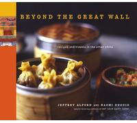 Beyond the Great Wall: Recipes and Travels in the Other China