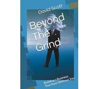 Beyond The Grind: Building a Business That Runs Without You