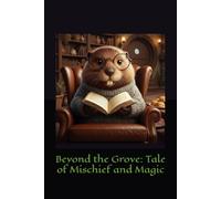 Beyond the Grove: Tale of Mischief and Magic (THE GROVE GUARDIANS)