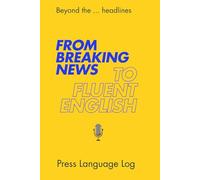 Beyond the Headlines. From Breaking News to Fluent English.: Press & Media Language Log | Master News, Headlines & Real-World English.