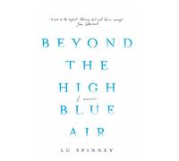 Beyond the High Blue Air: A Memoir